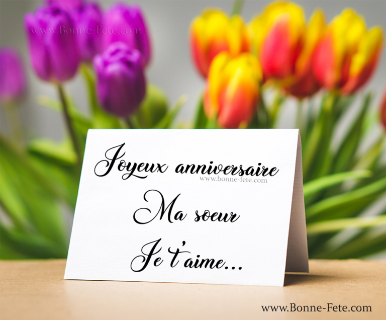 Message joyeux anniversaire ma soeur - Bonne fête