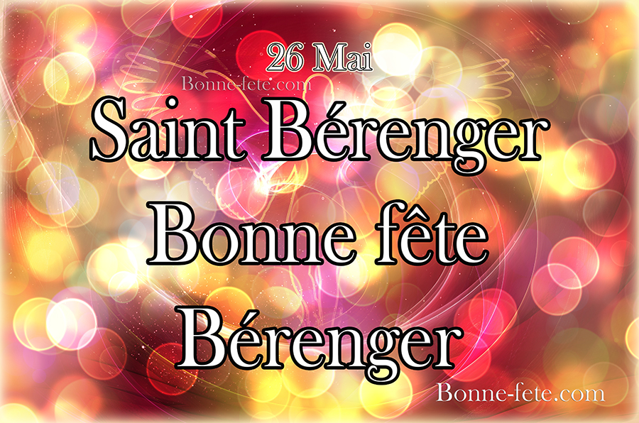 Saint Bérenger, Bonne fête Bérenger 26 mai ,Prénom Bérenger