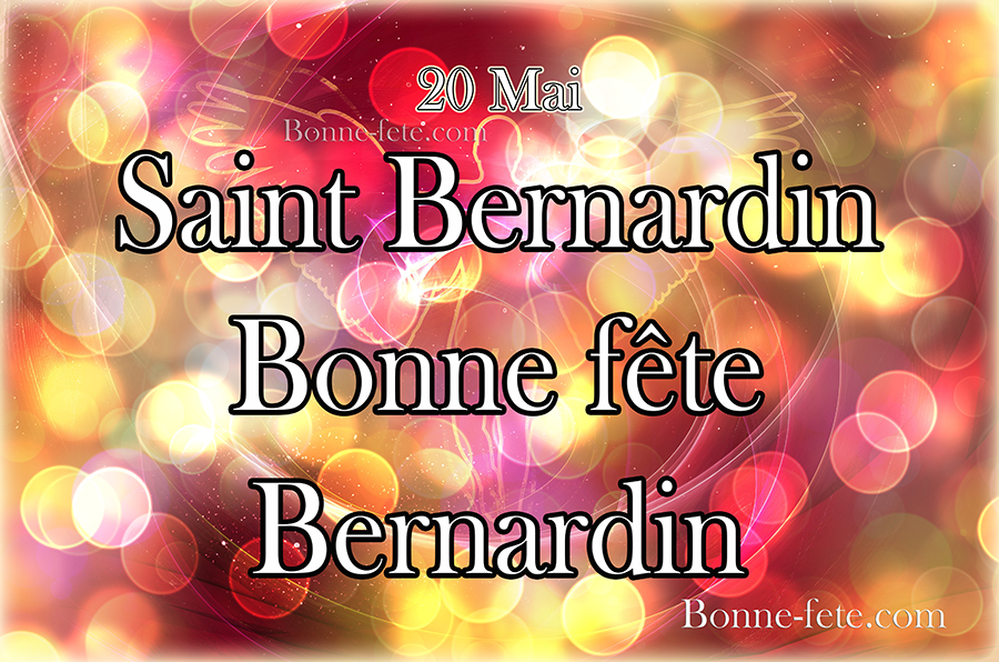 Saint Bernardin, 20 mai, prénom Bernardin bonne fete