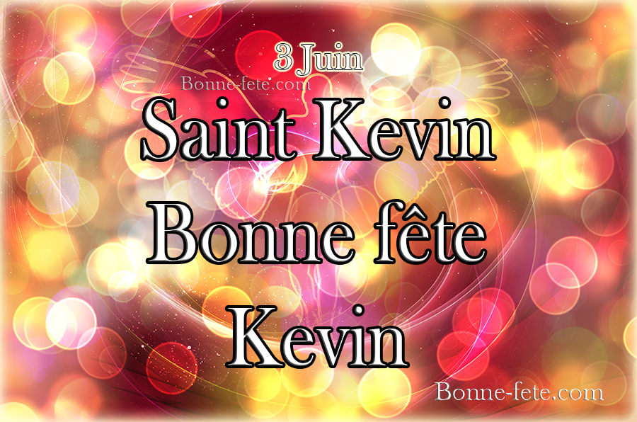 Bonne fête Kevin 3 juin, prénom Kevin, Saint Kevin